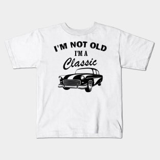 I'm Not Old I'm Classic Funny Car Graphic - Men & Women Kids T-Shirt